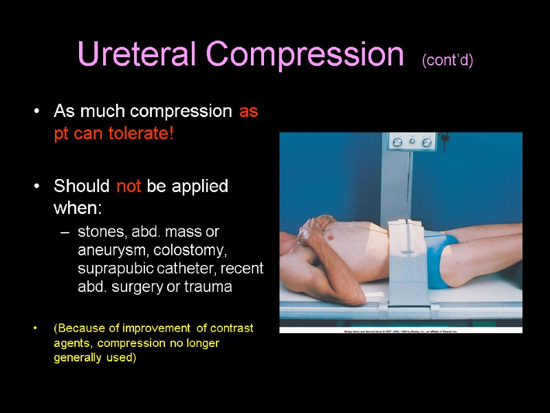 Ureteral Compression  (cont’d) As much compression as pt can tolerate!   Should